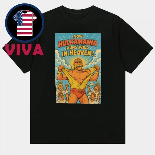 RIP Hulk Hogan Death Hulkamania Runs Wild In Heaven Unisex T-Shirt