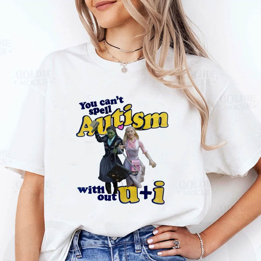 Wicked You Can't Spell Autism Without U And I Elphaba Glinda Unisex T-Shirt Wicked You Can't Spell Autism Without U And I Elphaba Glinda Unisex T-Shirt
