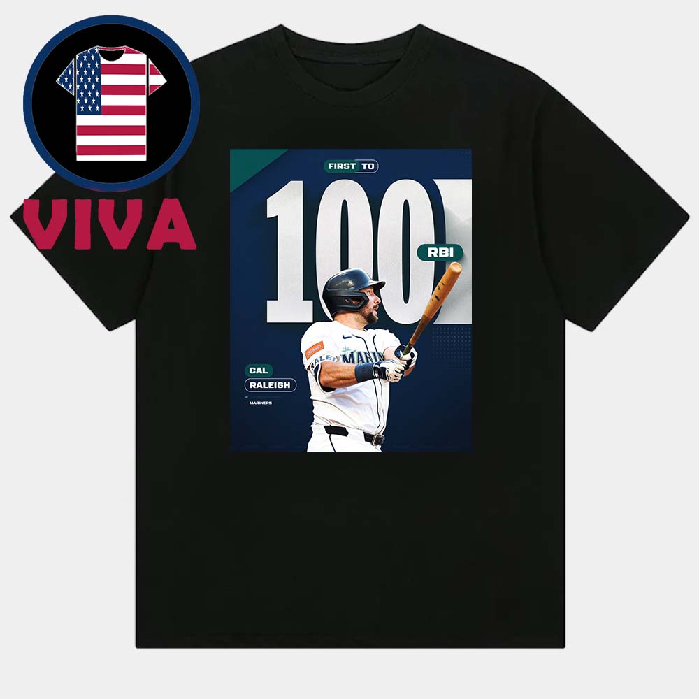 Cal Raleigh First To 100 RBI MLB 2025 Unisex T-Shirt Cal Raleigh First To 100 RBI MLB 2025 Unisex T-Shirt