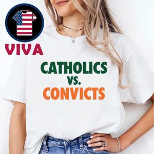 Catholics vs Convicts Unisex T-Shirt  Hoodie Sweater
