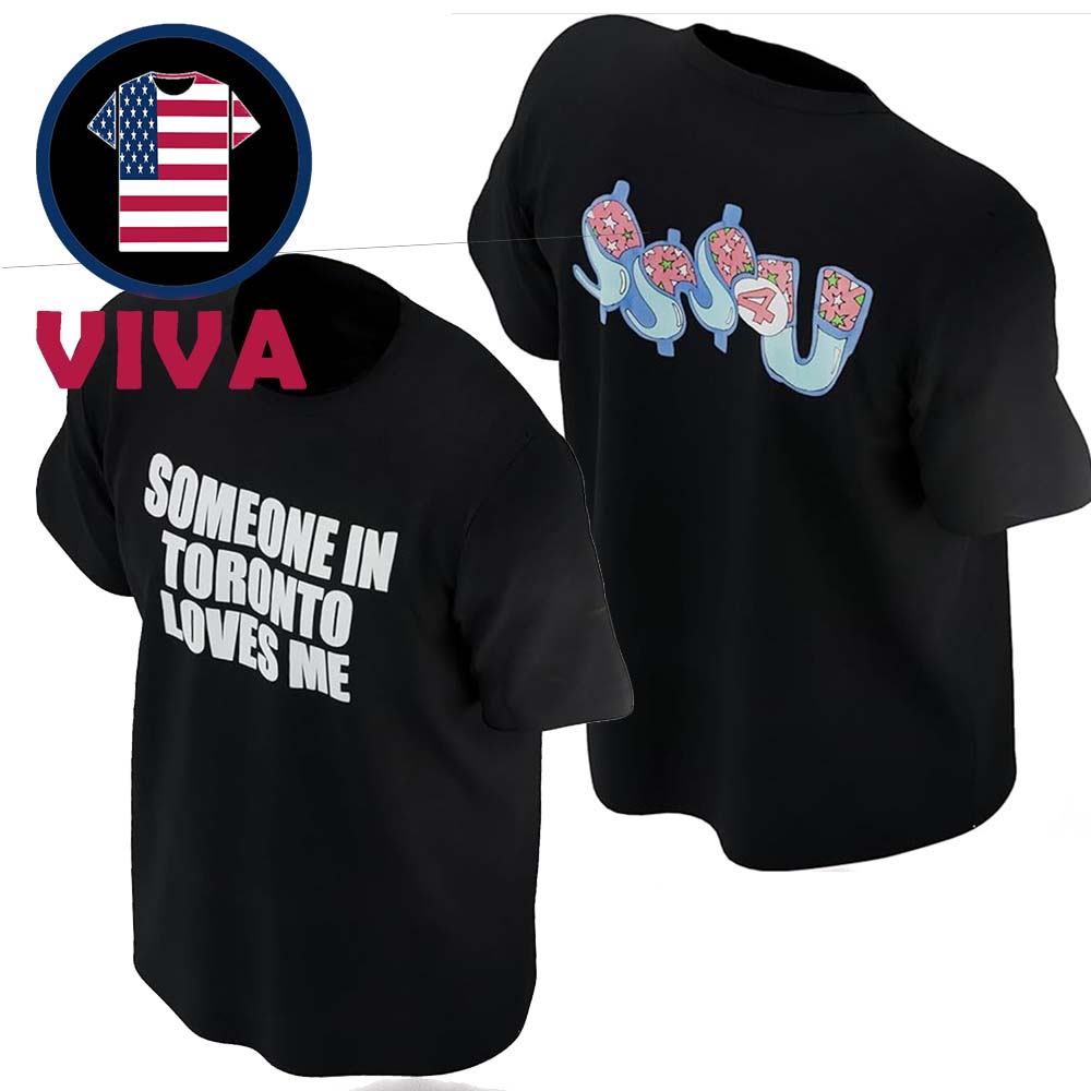 Drake SSS4U Someone In Toronto Loves Me Two Sided T-Shirt Drake SSS4U Someone In Toronto Loves Me Two Sided T-Shirt
