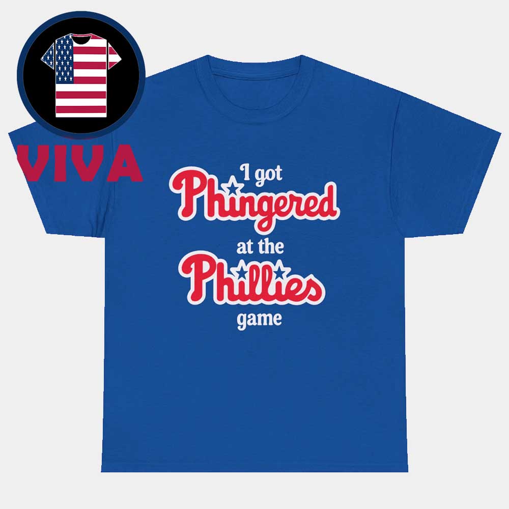 I Got Phingered At The Phillies Game MLB Unisex T-Shirt I Got Phingered At The Phillies Game MLB Unisex T-Shirt