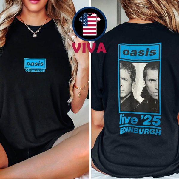 Oasis Edinburgh 2025 Scottish Gas Murrayfield Stadium Live 25 UK August 8th To 12th Two Sided T-Shirt