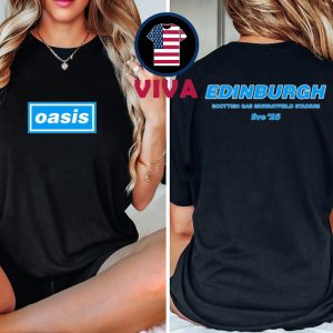 Oasis Edinburgh 2025 Scottish Gas Murrayfield Stadium Live 25 UK August 8th To 12th Two Sided Unisex T-Shirt