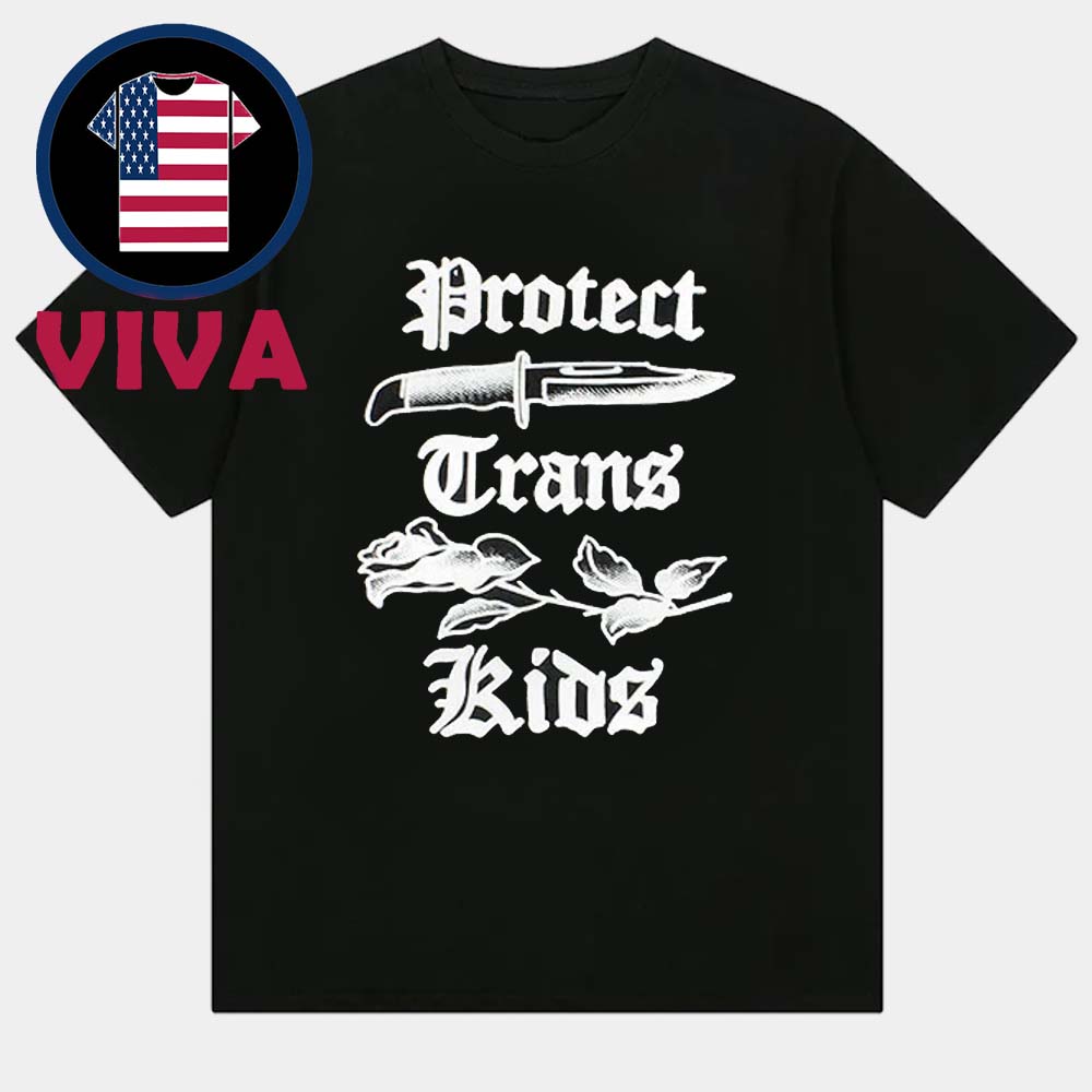 Protect Trans Kids Knife Rose Unisex T-Shirt Protect Trans Kids Knife Rose Unisex T-Shirt