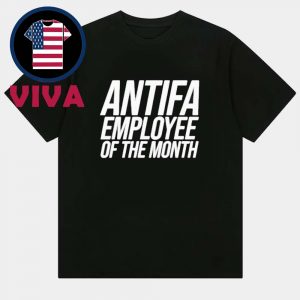 Antifa Employee Of The Month Unisex T-Shirt