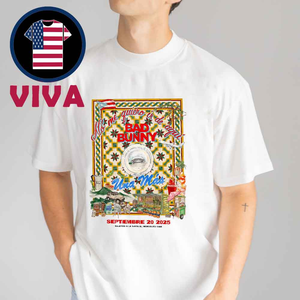 Bad Bunny Una Mas No Me Quiero Ir De Aqui Last Show September 20th 2025 Unisex T-Shirt Bad Bunny Una Mas No Me Quiero Ir De Aqui Last Show September 20th 2025 Unisex T-Shirt