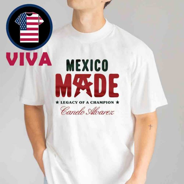 Canelo Alvarez Mexico Made Legacy Of A Champion Unisex T-Shirt