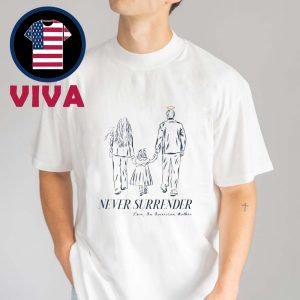 Charlie Kirk Never Surrender Family Tribute Unisex T-Shirt