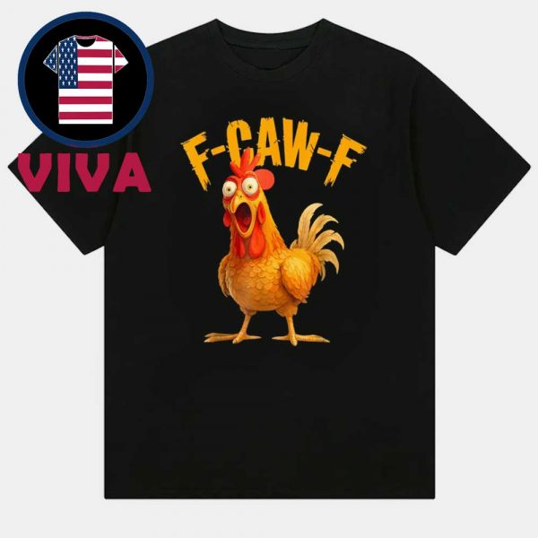 F Caw F Chicken Funny Unisex T-Shirt