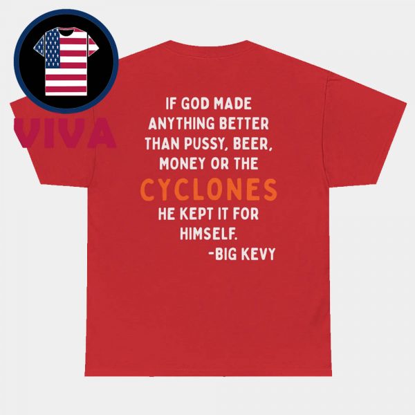 If God Made Anything Better Than Pussy Beer Money Or The Cyclones Unisex T-Shirt