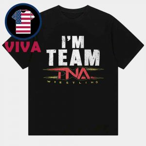 I’m Team TNA Unisex T-Shirt Hoodie Sweater