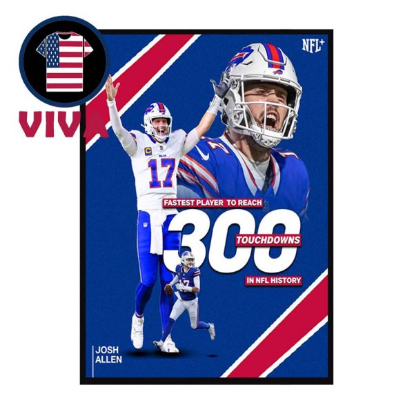 Josh Allen 300 Touchdowns In NFL History Fastest Player To Reach Home Decor Poster Canvas