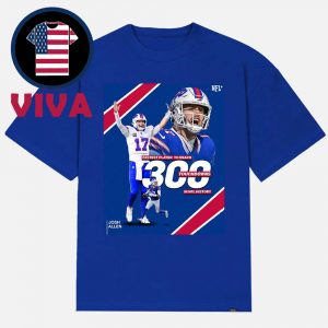 Josh Allen 300 Touchdowns In NFL History Fastest Player To Reach Unisex T-Shirt Hoodie Sweater