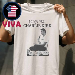 Pray For Charlie Kirk Freedom Classic T-Shirt Hoodie Sweater