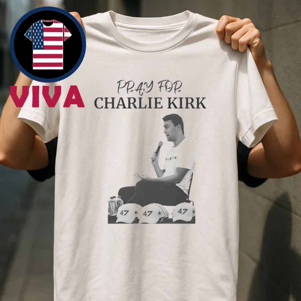 Pray For Charlie Kirk Freedom Classic T-Shirt Hoodie Sweater