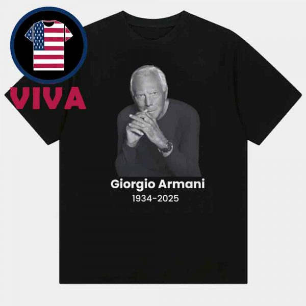 RIP Giorgio Armani Dead Pass Away At 91 Unisex T-Shirt