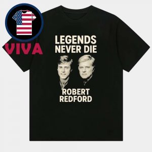 Rip Robert Redford Legend Never Die Dead At 89 Unisex T-Shirt