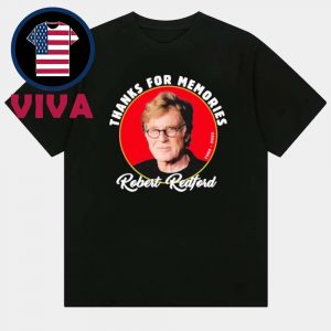 Rip Robert Redford Thanks For Memories Dead At 89 Unisex T-Shirt