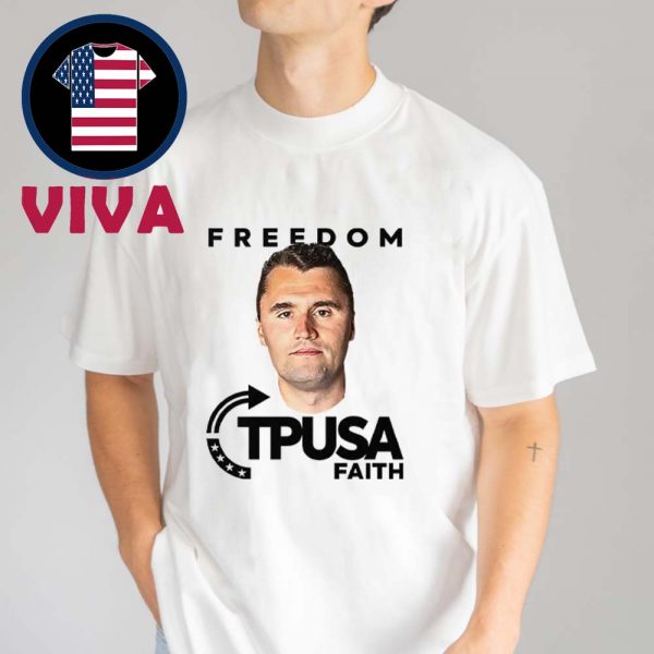 TPUSA Freedom Charlie Kirk Faith Turning Point Unisex T-Shirt