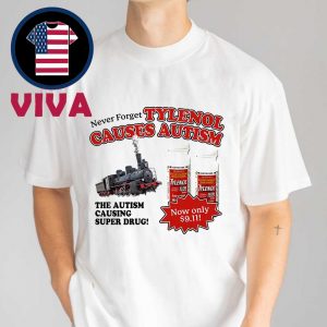 Tylenol Cause My Autism Causinng Super Drug Unisex T-Shirt