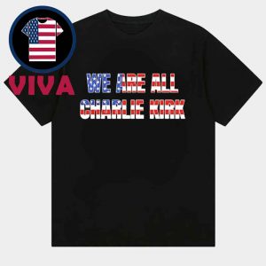 We Are All Charlie Kirk Now Fundraiser America Flag Unisex T-Shirt