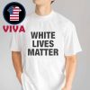 White Lives Matter Unisex T-Shirt Hoodie Sweater