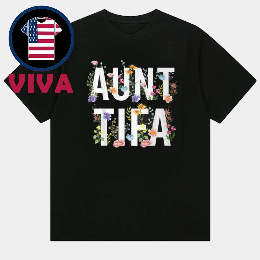 Aunt Tifa Flowers Unisex T-Shirt Hoodie Sweater Aunt Tifa Flowers Unisex T-Shirt Hoodie Sweater