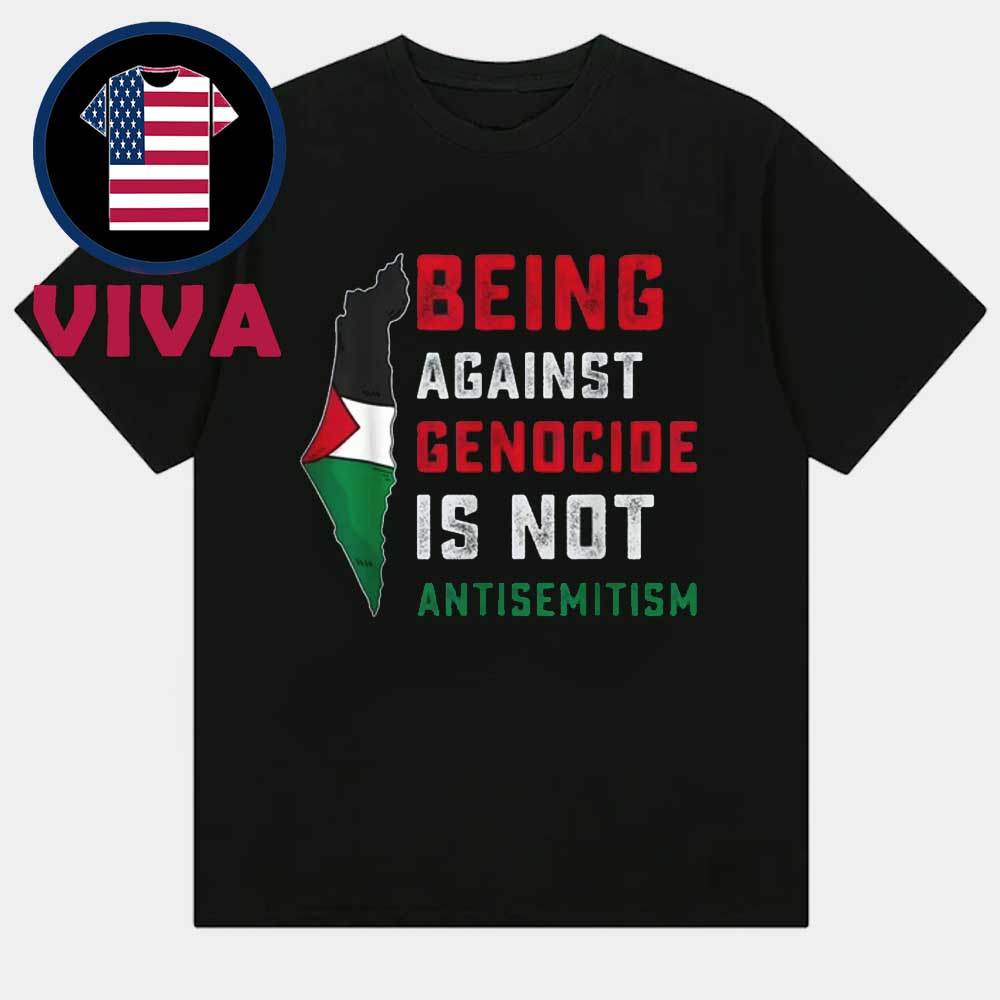 Being Against Genocide Is Not Antisemitism Support Palestine Unisex T-Shirt Being Against Genocide Is Not Antisemitism Support Palestine Unisex T-Shirt