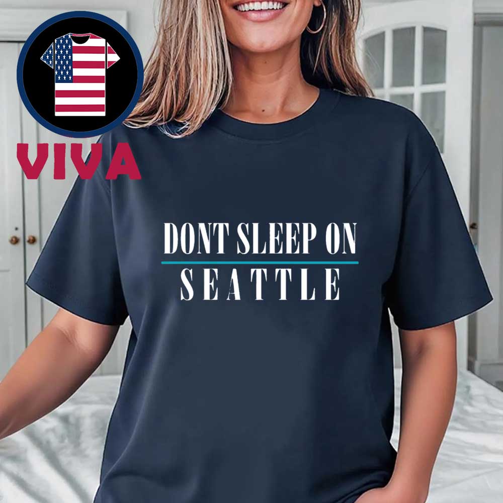 Don't Sleep On Seattle Mariners MLB Unisex T-Shirt Don't Sleep On Seattle Mariners MLB Unisex T-Shirt