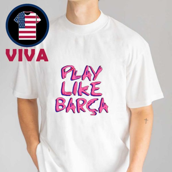 Ed Sheeran Play Like Barca El Classico 2025 Unisex T-Shirt