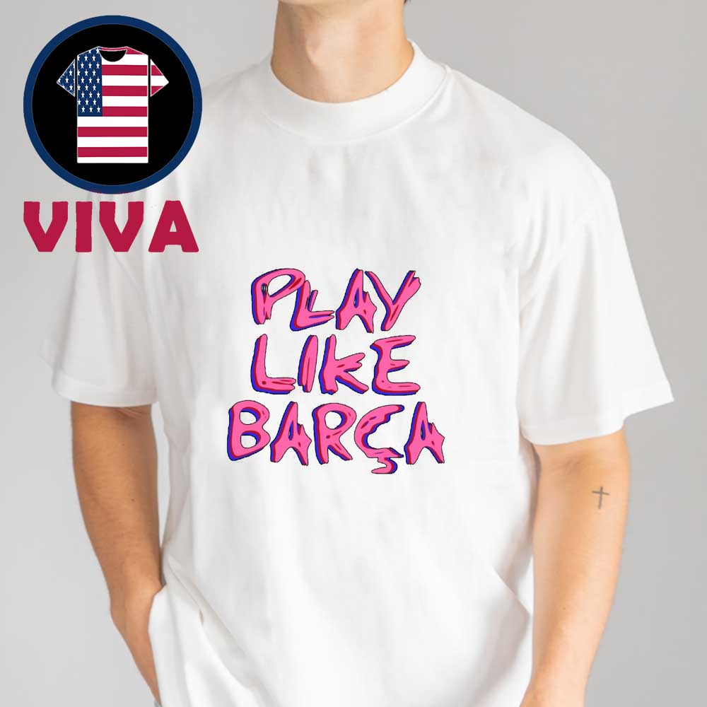 Ed Sheeran Play Like Barca El Classico 2025 Unisex T-Shirt Ed Sheeran Play Like Barca El Classico 2025 Unisex T-Shirt