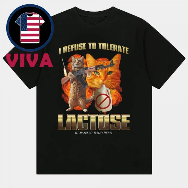 I Refuse To Tolerate Lactose It Makes My Tummy Hurt Unisex T-Shirt