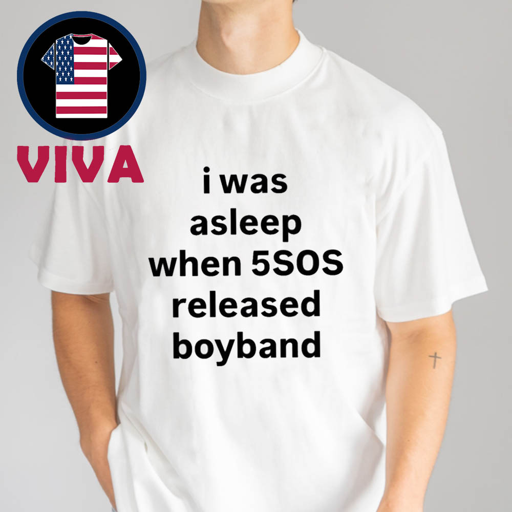 I Was Asleep When 5sos Realease Boyband Unisex T-Shirt I Was Asleep When 5sos Realease Boyband Unisex T-Shirt