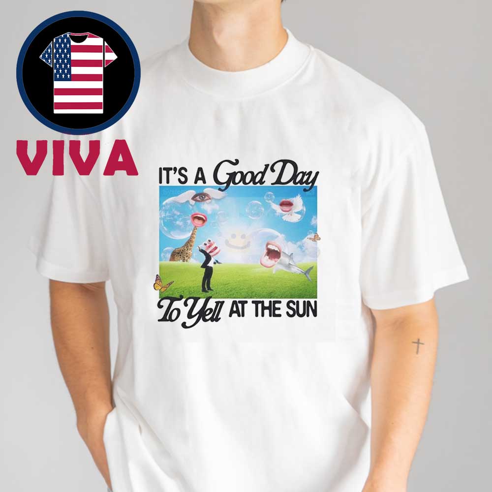 It's A Good Day To Yell At The Sun Unisex T-Shirt It's A Good Day To Yell At The Sun Unisex T-Shirt