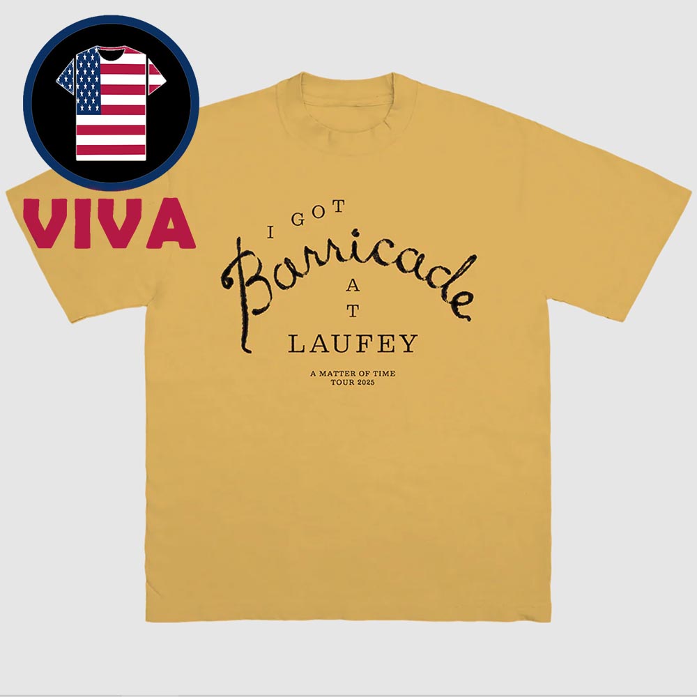 Laufey I Got Barricade At Laufey A Matter Of The Time Tour 2025 Unisex T-Shirt Laufey I Got Barricade At Laufey A Matter Of The Time Tour 2025 Unisex T-Shirt