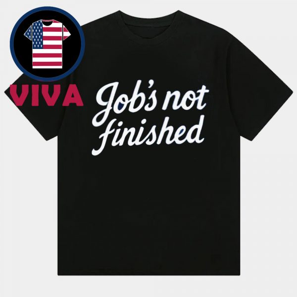 Los Angeles Dodgers Job’s Not Finished Unisex T Shirt