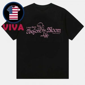 Maisie Peters I Was There Before The Bloom Unisex T-Shirt