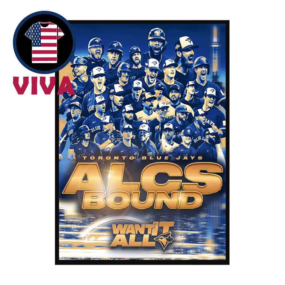 Toronto Blue Jays 2025 ALCS American League Division Series Champions Want It All Home Decor Poster Canvas Toronto Blue Jays 2025 ALCS American League Division Series Champions Want It All Home Decor Poster Canvas