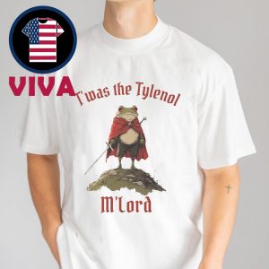 T’was The Tylenol M’lord Unisex T-Shirt