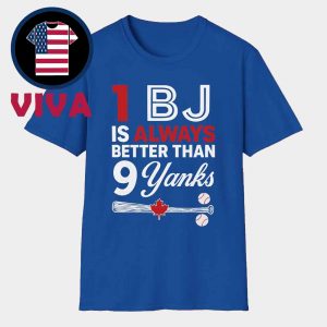 1 Bj Is Always Better Than 9 Yanks Unisex T-Shirt
