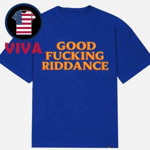 Good Fucking Riddance Zohran Mamdani Unisex T-Shirt