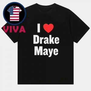 I love Drake Maye Unisex T-Shirt Hoodie Sweater