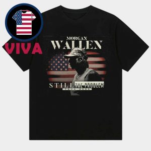 Morgan Wallen Tour 2026 Still The Problem Unisex T-Shirt