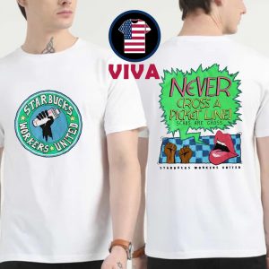 Never Cross A Picket Line Starbucks Workers United Two Sided T-Shirt